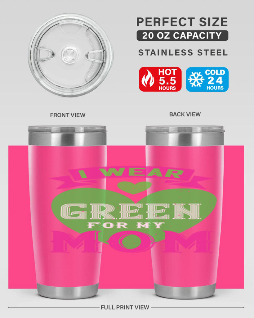 i were green for my mom 149#- mom- Tumbler