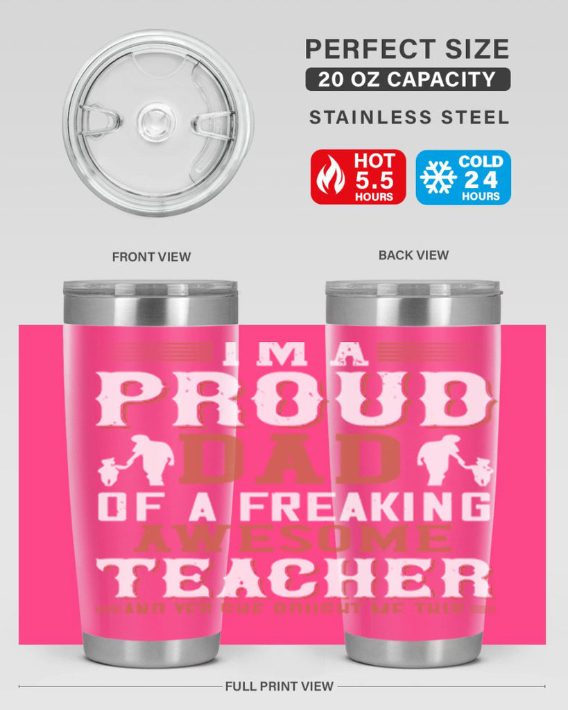 i’m a proud dad of a freaking awesome teacher and yes she bought me this 220#- fathers day- Tumbler