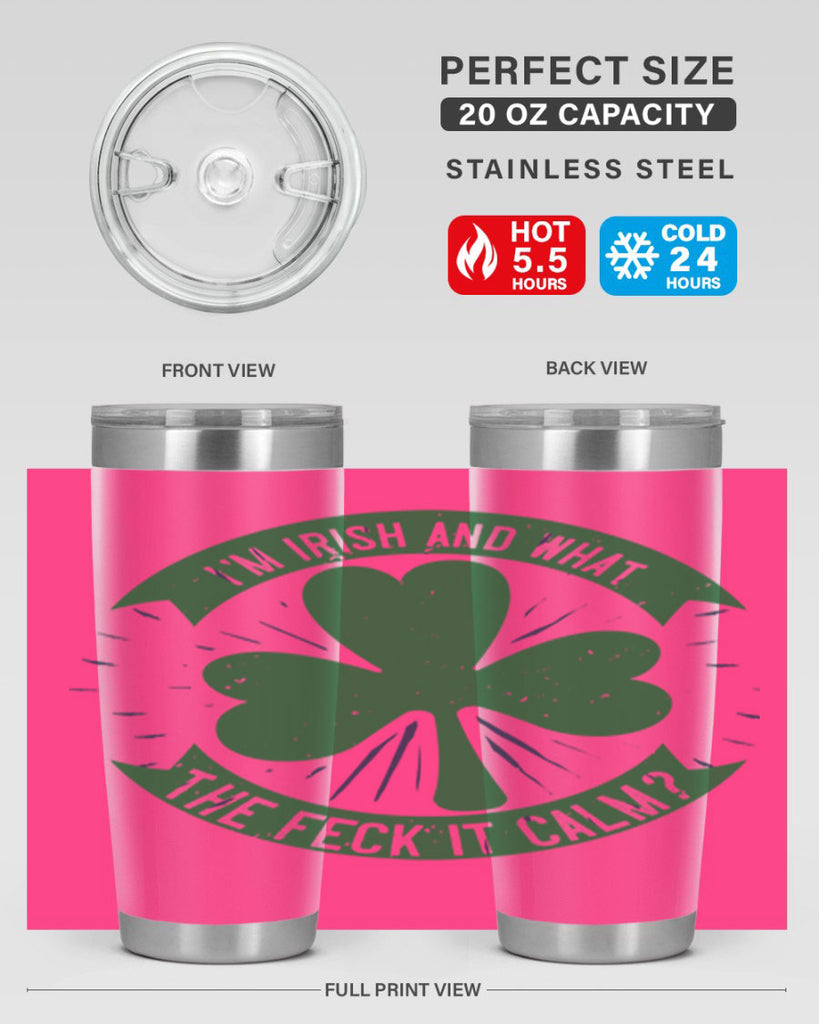 i’m irish and what the feck it calm Style 129#- St Patricks Day- Tumbler