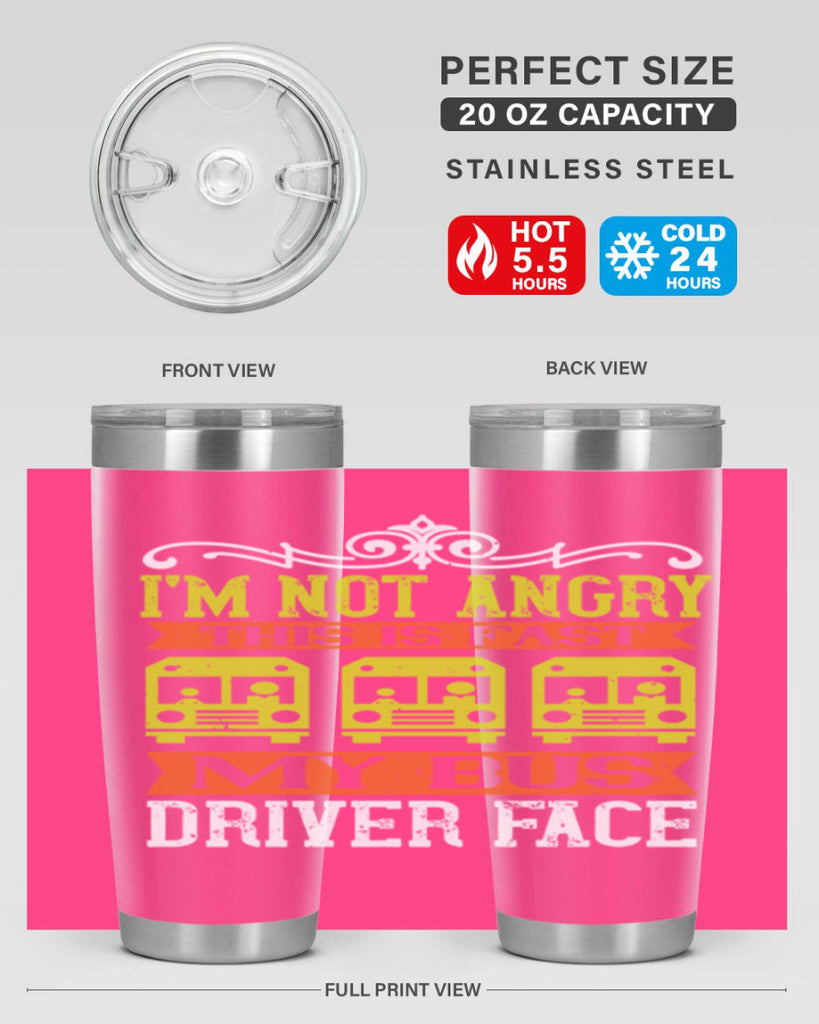 i’m not angry this is fast my bus driver face Style 24#- bus driver- tumbler