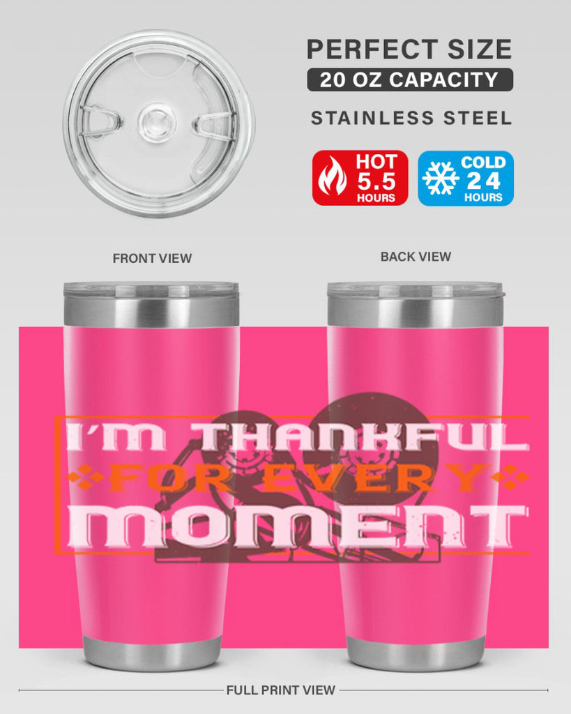 i’m thankful for every moment 25#- thanksgiving- Tumbler