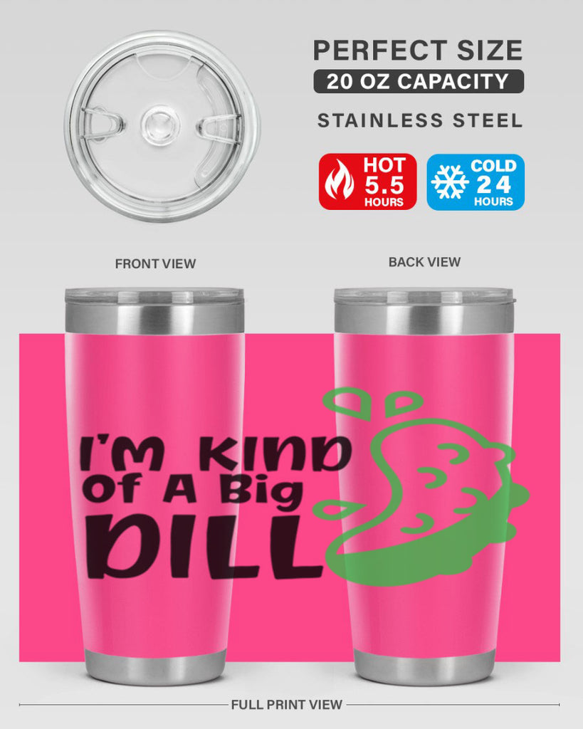im kind of a big dill Style 242#- baby- tumbler