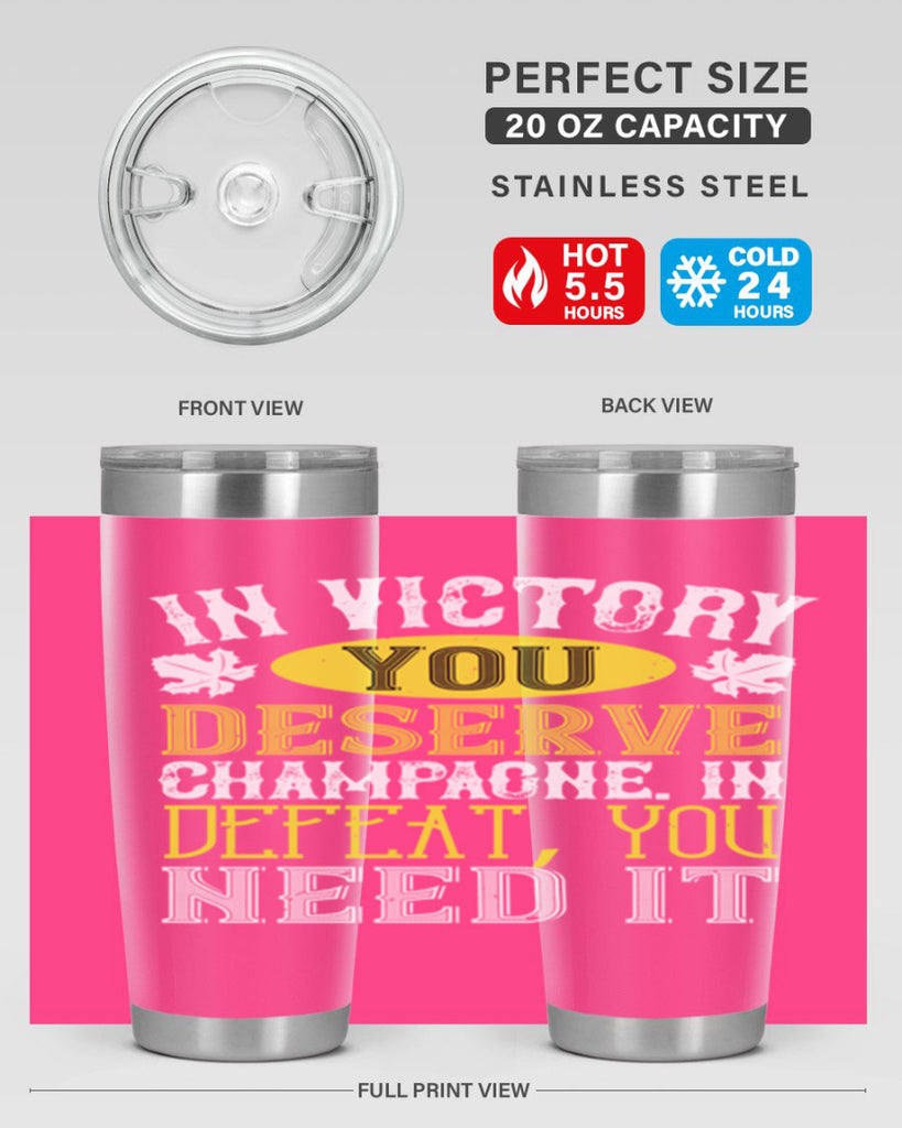 in victory you deserve champagne in defeat 77#- wine- Tumbler