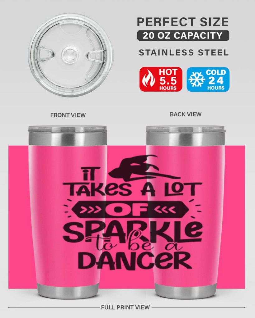 it takes a lot of sparkle to be a dancer 52#- ballet- Tumbler