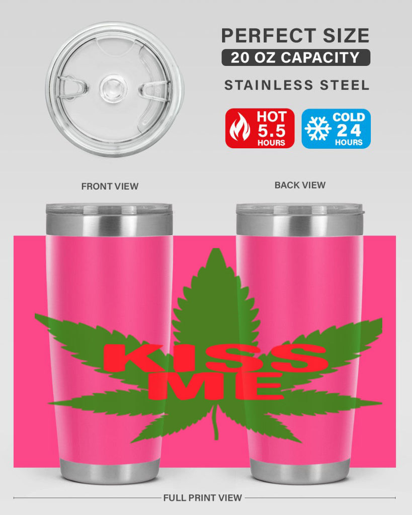 kiss me 178#- marijuana- Tumbler