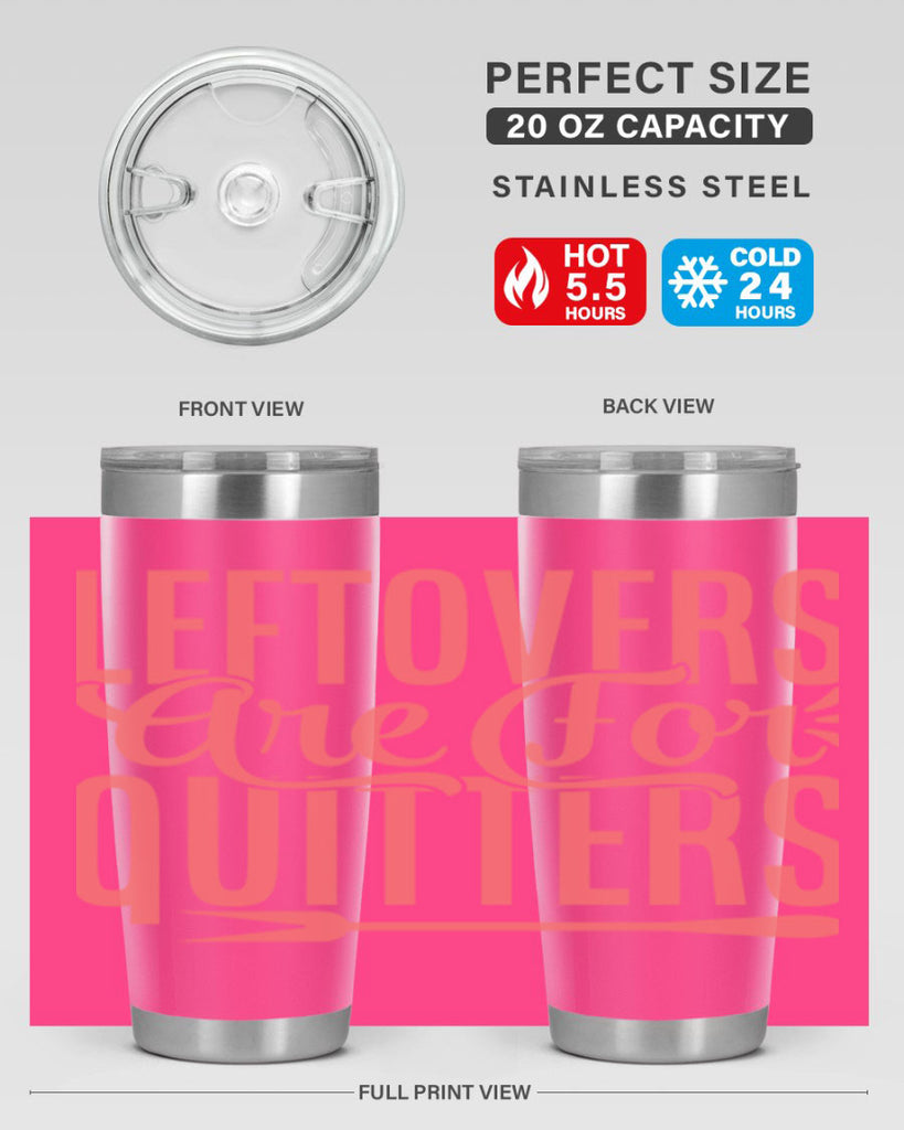 leftovers are for quitters 15#- kitchen- Tumbler