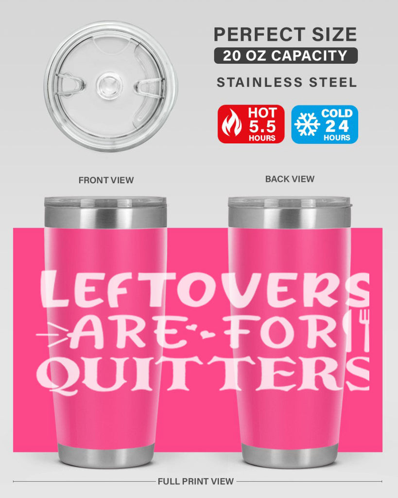 leftovers are for quitters 27#- kitchen- Tumbler