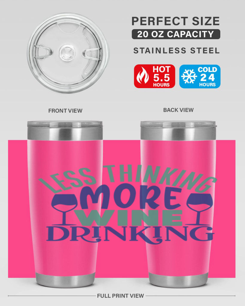 less thinking more wine drinking 186#- wine- Tumbler