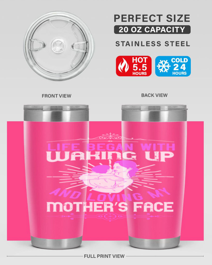 life began with waking up and loving my mother’s face 136#- mom- Tumbler