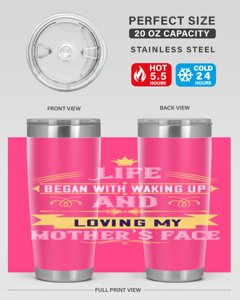 life began with waking up and loving my mother’s face 137#- mom- Tumbler