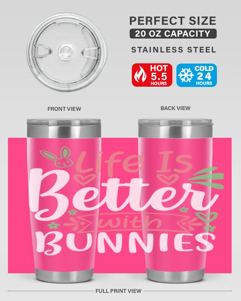 life is better with bunnies 70#- easter- Tumbler