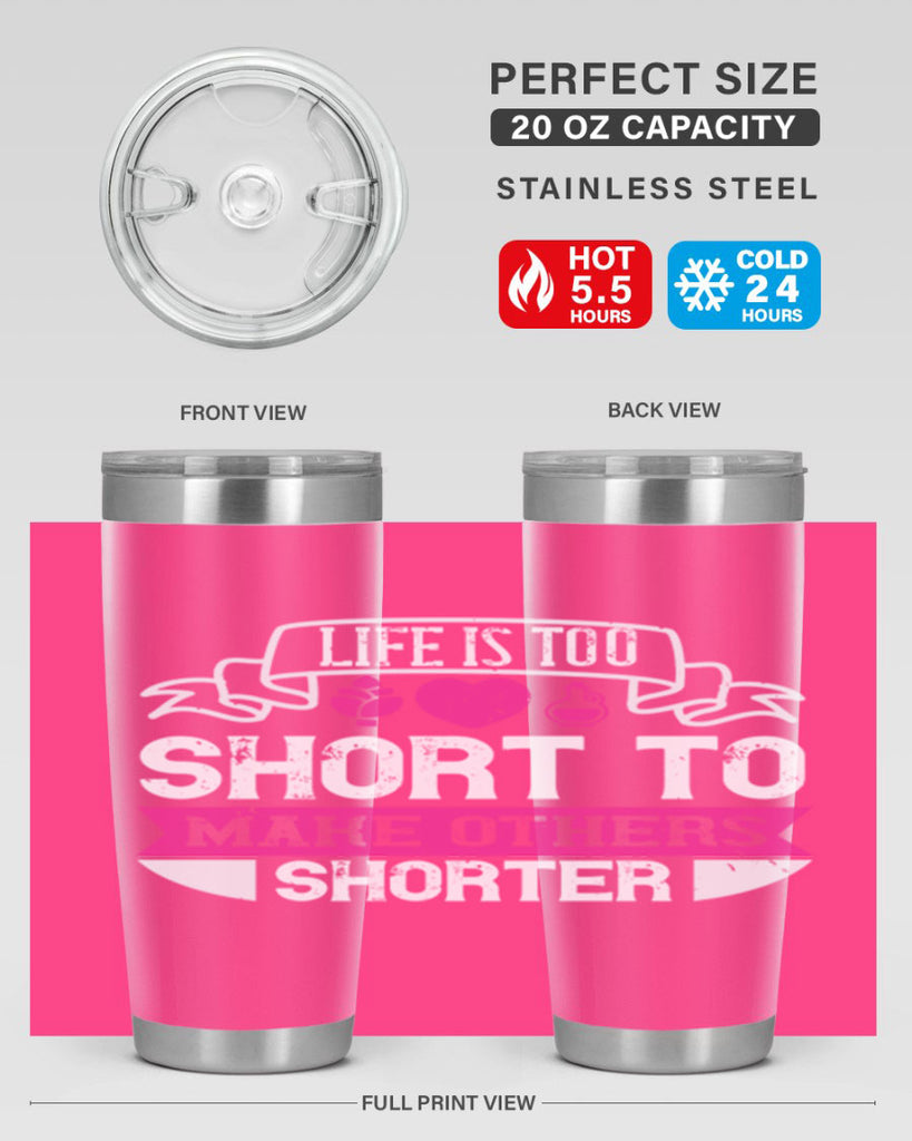 life is too short to make others shorter 124#- vegan- Tumbler