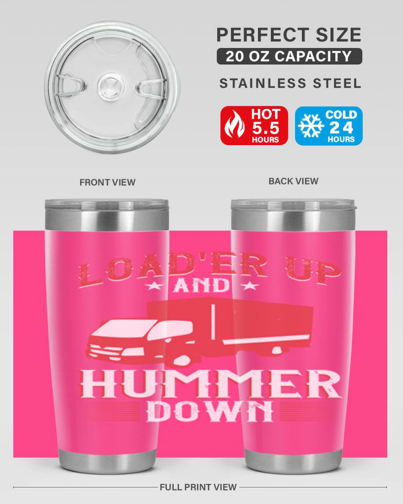 loader up and hummer down Style 32#- truck driver- tumbler