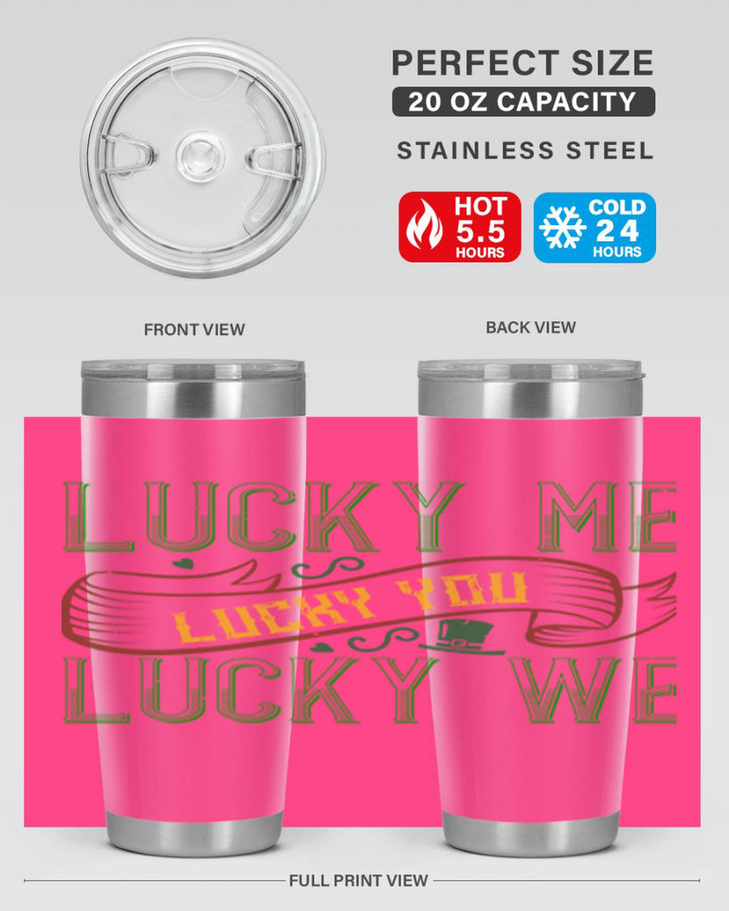 lucky me lucky you lucky me Style 118#- St Patricks Day- Tumbler