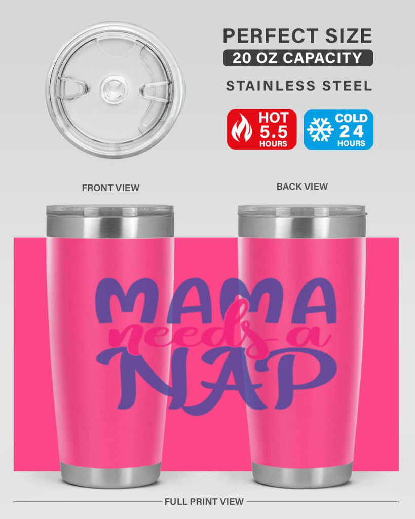 mama needs a nap 383#- mom- Tumbler