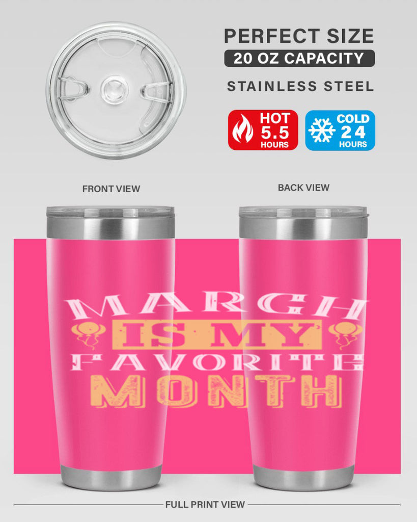 march is my favorite month Style 50#- birthday- tumbler