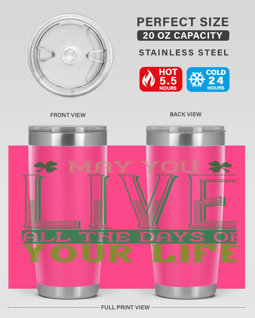 may you kive all the days of your life Style 115#- St Patricks Day- Tumbler