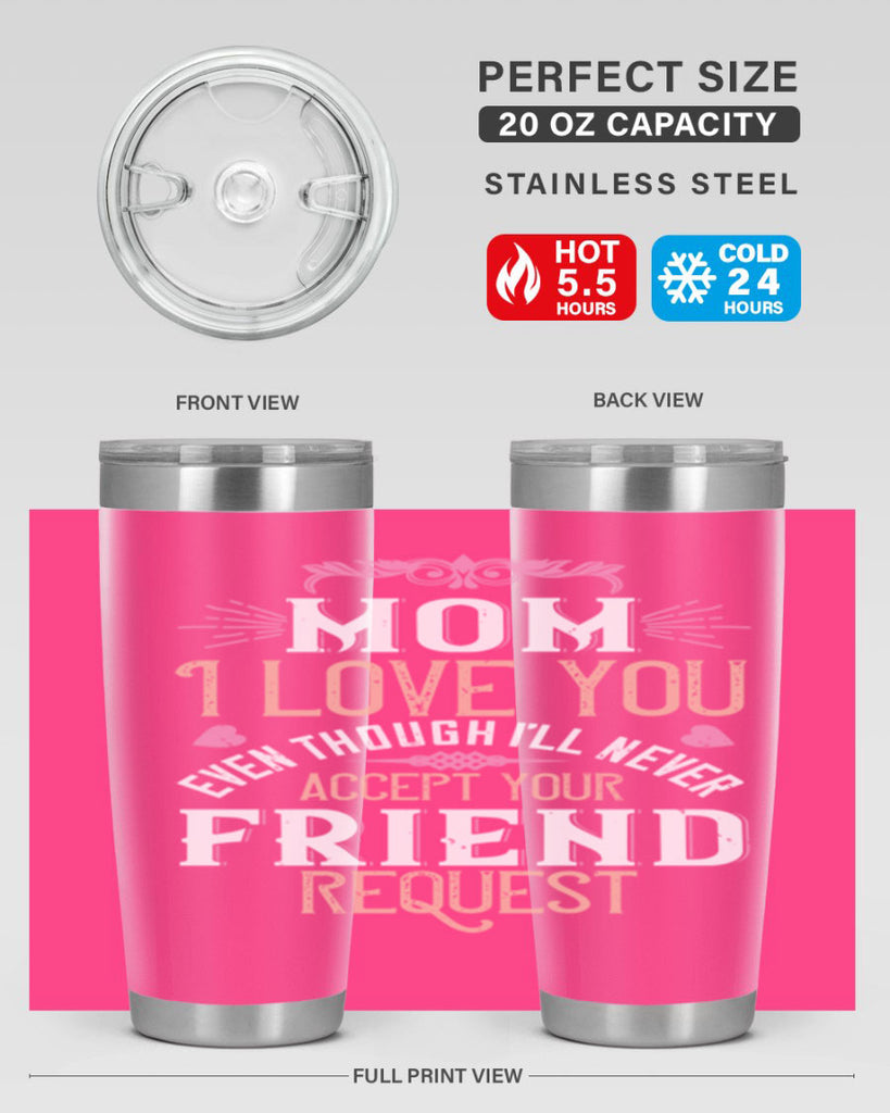 mom i love you even though i’ll never accept your friend request 116#- mom- Tumbler