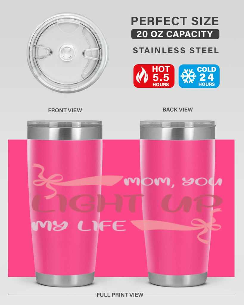 mom you light up my life 115#- mom- Tumbler