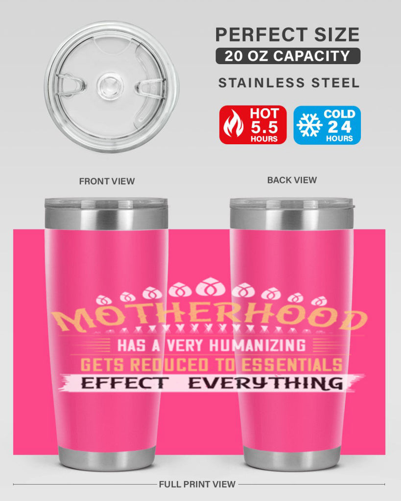 motherhood has a very humanizing effect everything gets reduced to essentials 98#- mom- Tumbler