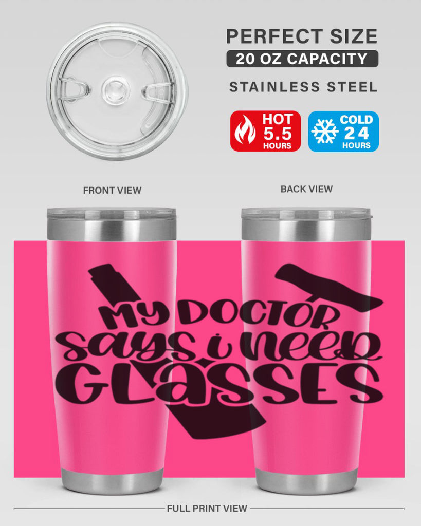 my doctor says i need glasses 36#- wine- Tumbler