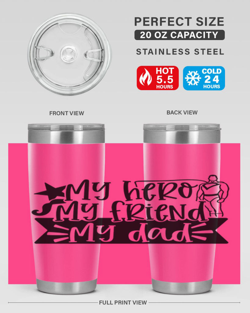 my hero my friend my dad 25#- fathers day- Tumbler