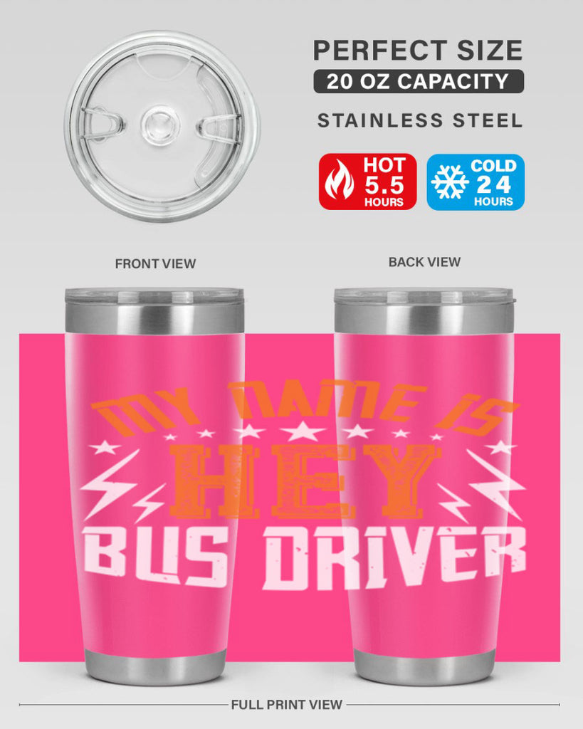 my name is hey bus driver Style 19#- bus driver- tumbler