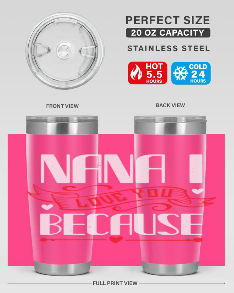 nana i love you because 9#- grandma - nana- Tumbler