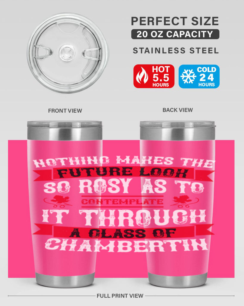 nothing makes the future look so rosy as to 67#- wine- Tumbler