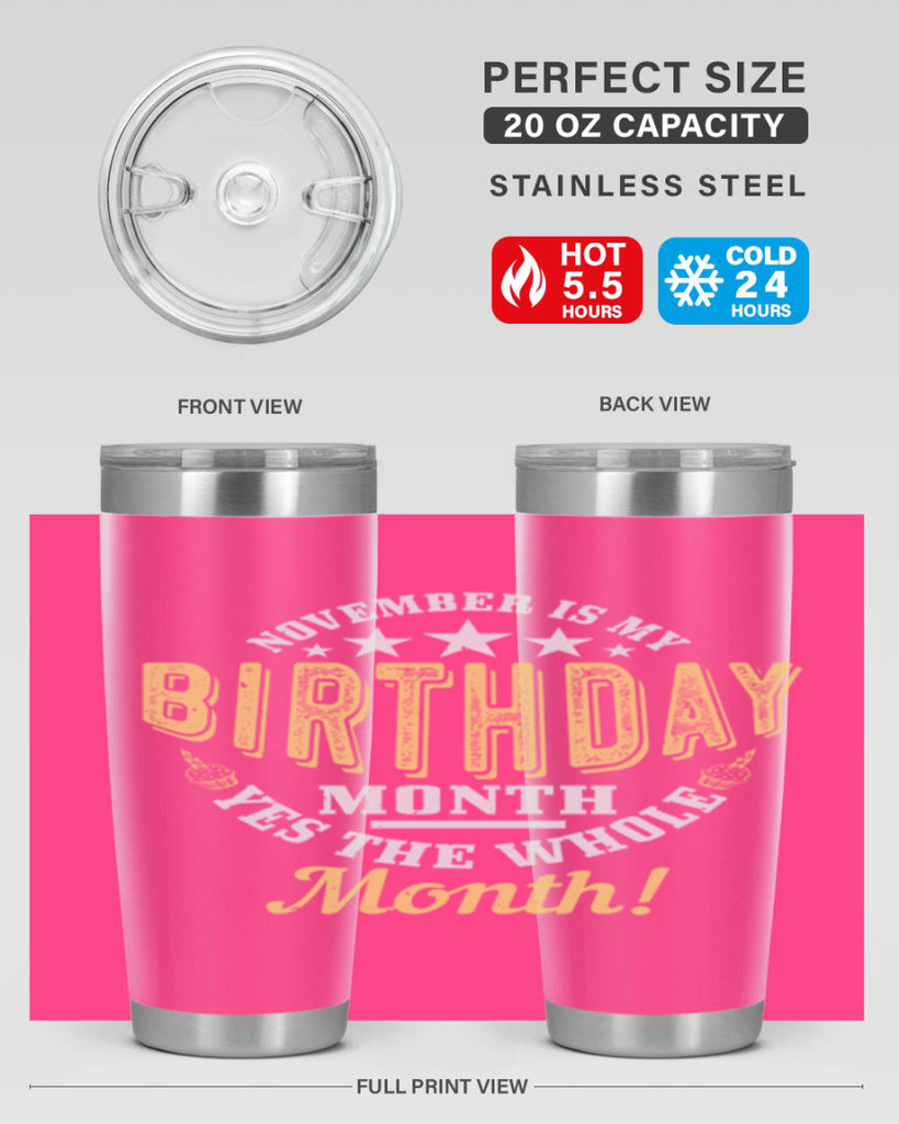 november is my birthday month yes the whole month Style 48#- birthday- tumbler