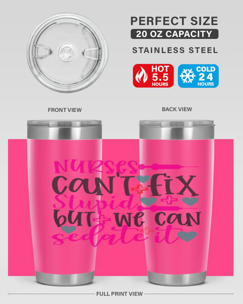 nurses cant fix stupid but we can sedate it Style 366#- nurse- tumbler
