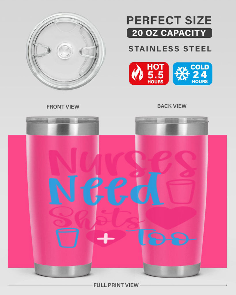 nurses need shots too Style Style 80#- nurse- tumbler
