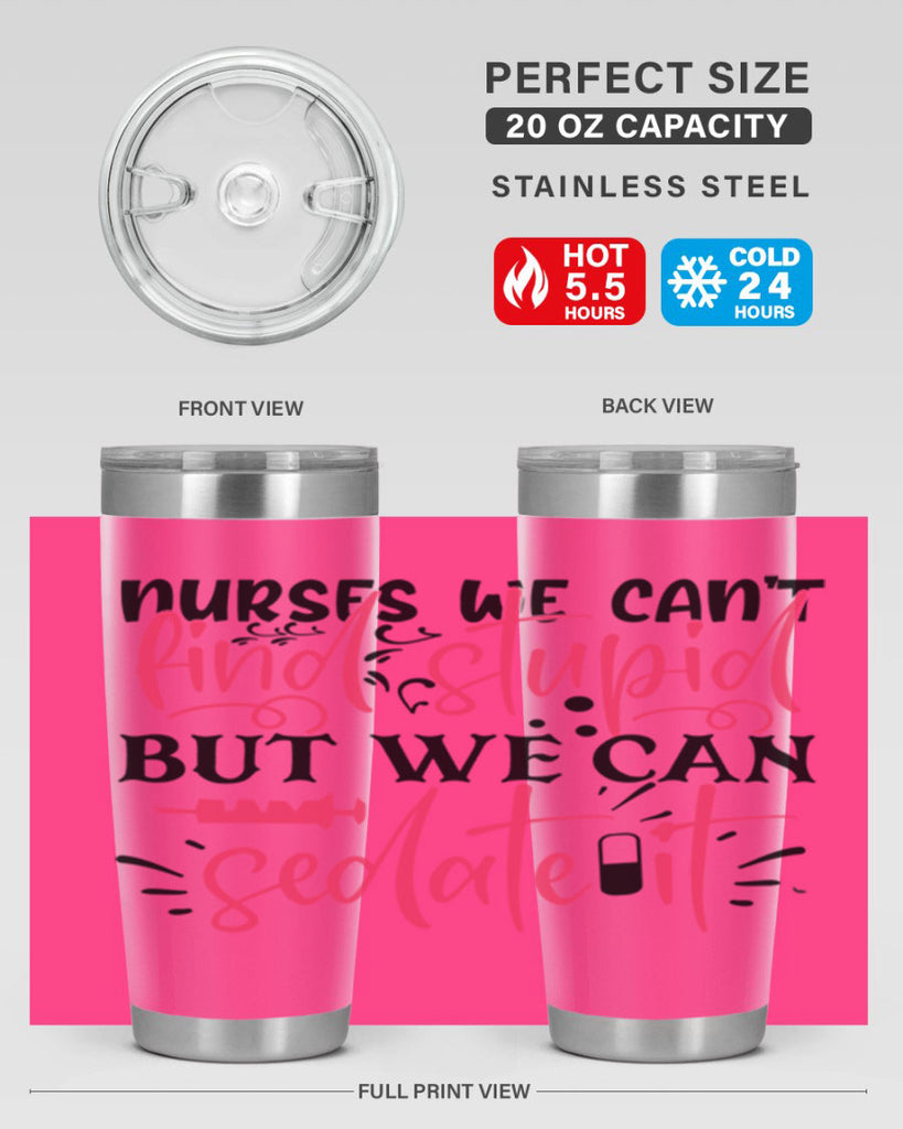 nurses we cant find stupid but we can sedate it Style Style 77#- nurse- tumbler