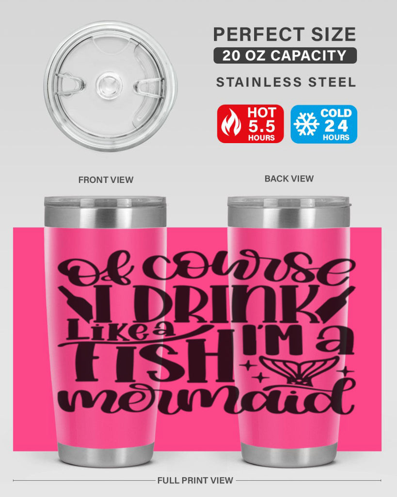 of course i drink like a fish 34#- wine- Tumbler