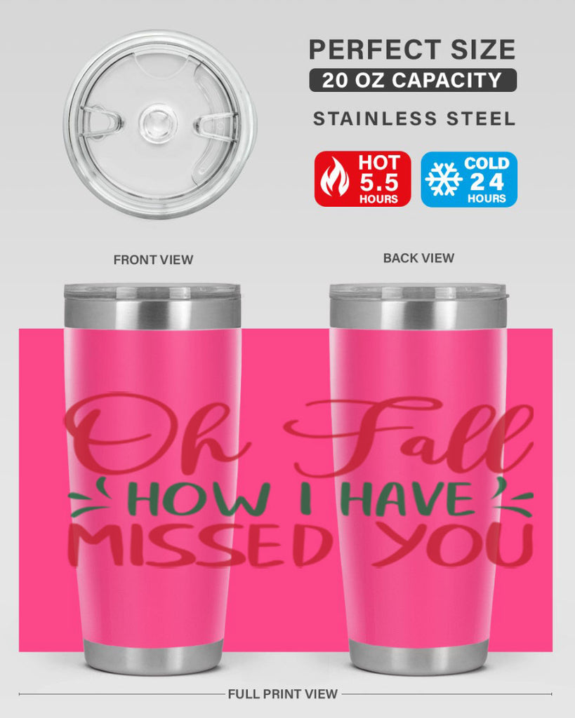 oh fall how i have missed you 449#- fall- Tumbler