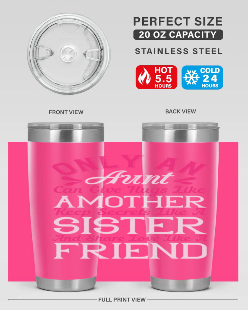 only an aunt can give hugs like amother keep secrets like a sister  25#- aunt- Tumbler