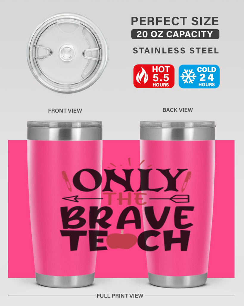 only the brave teach Style 154#- teacher- tumbler