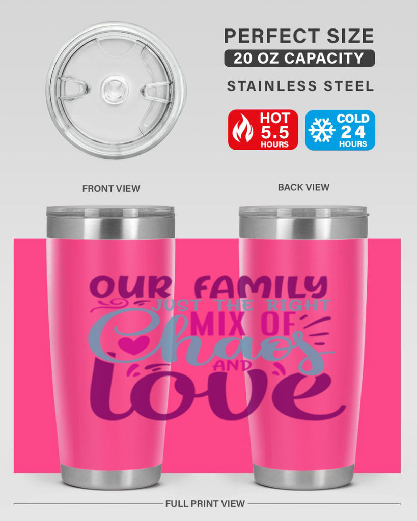 our family just the right mix of chaos love 21#- family- Tumbler