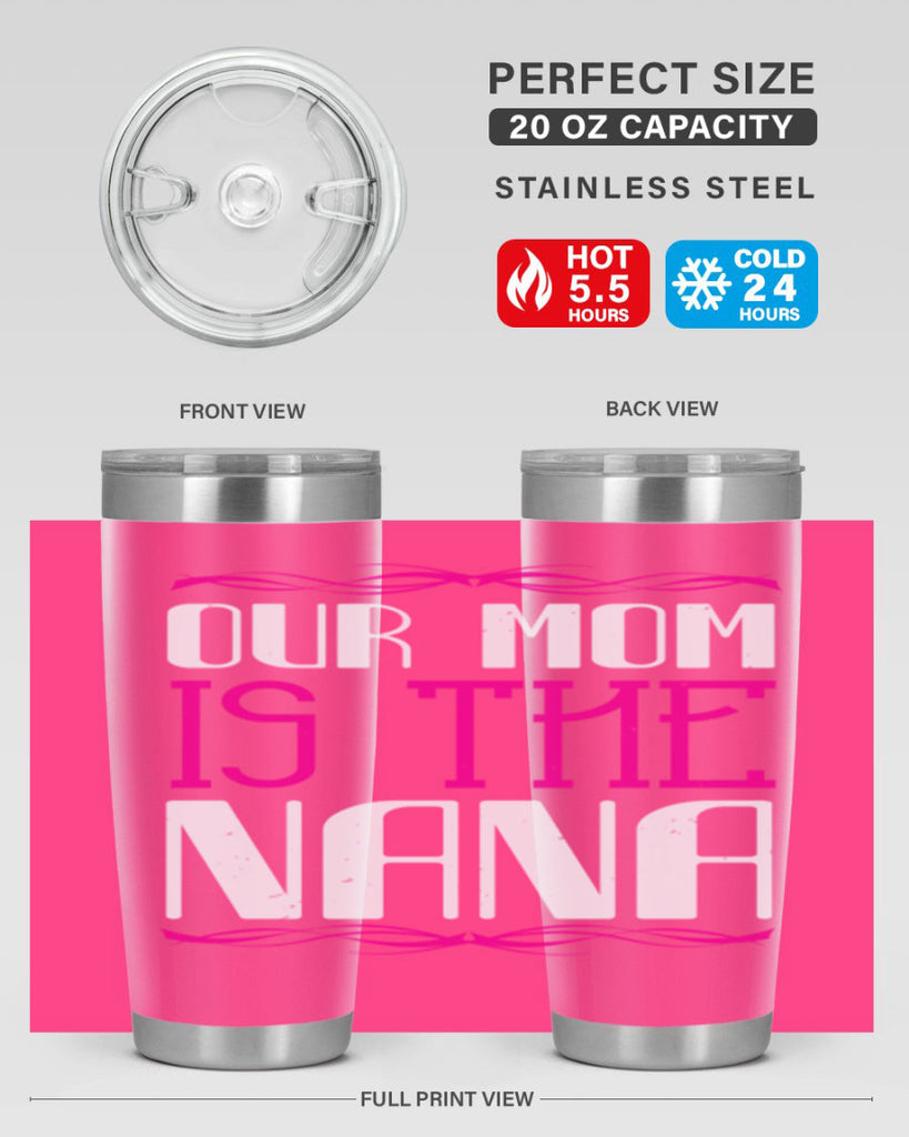 our mom is the nana 100#- grandma - nana- Tumbler