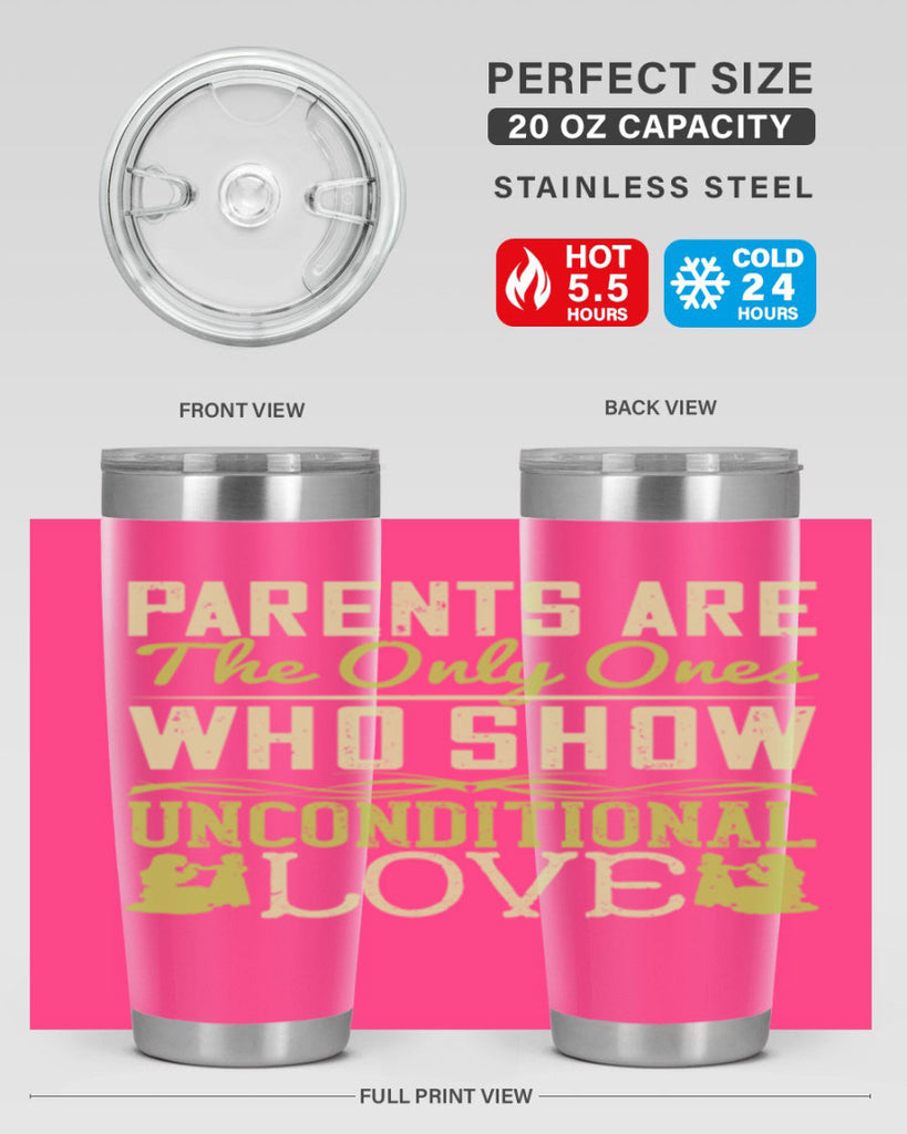 parents are the only ones who show unconditional love 26#- Parents Day- Tumbler