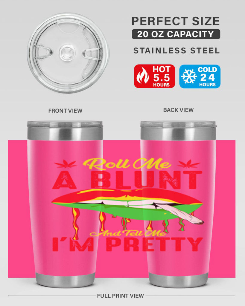 roll me a blunt and tell me im pretty 226#- marijuana- Tumbler