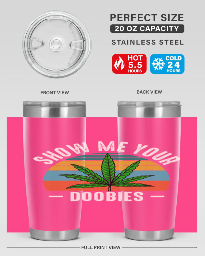 show me your doobies 230#- marijuana- Tumbler