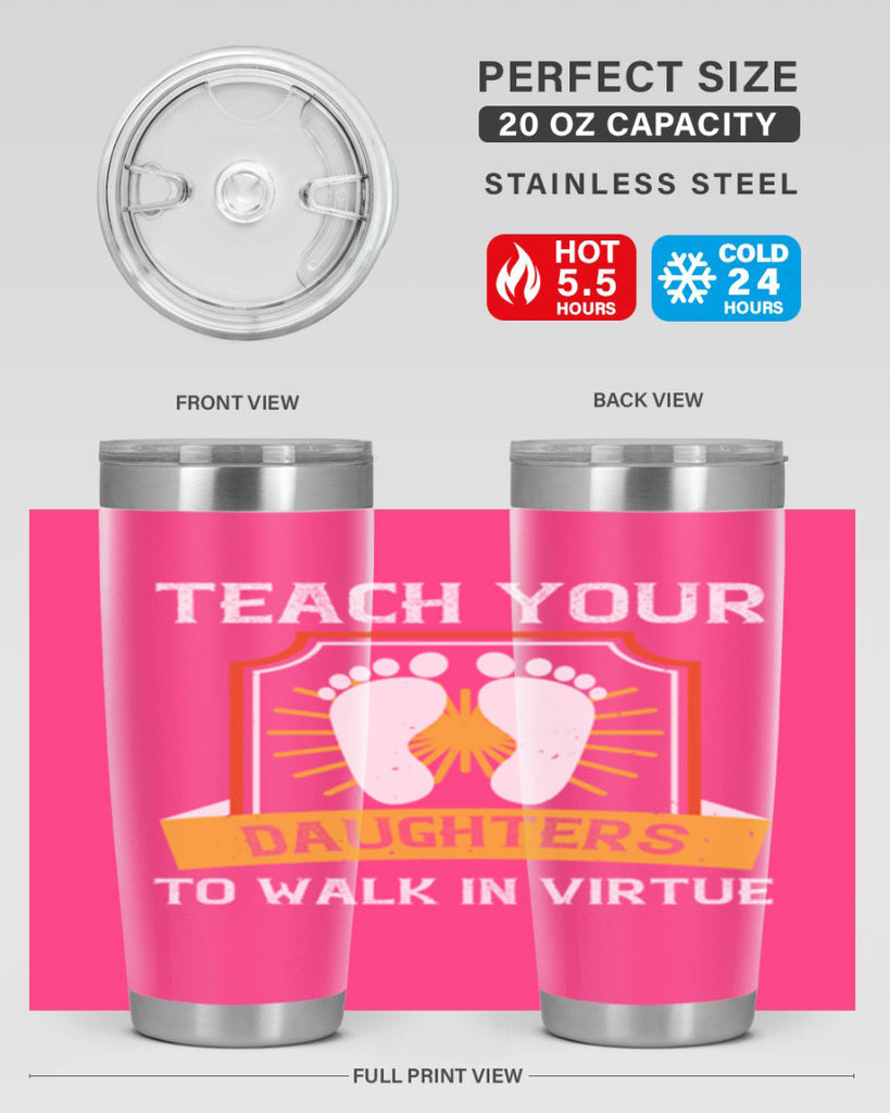 teach your daughters to walk in virtue 25#- walking- Tumbler