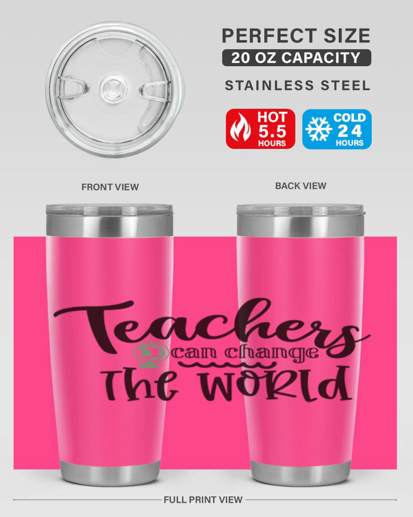 teachers can change the world Style 198#- teacher- tumbler