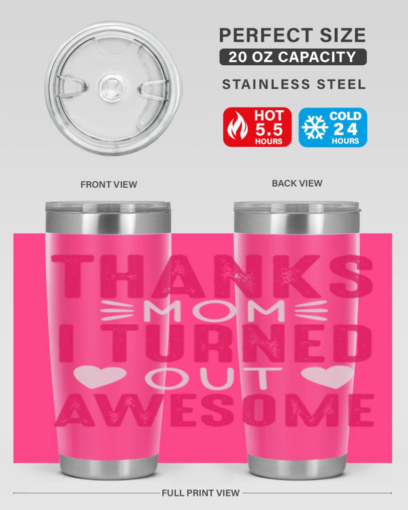 thanks mom i turned out awesome 61#- mom- Tumbler