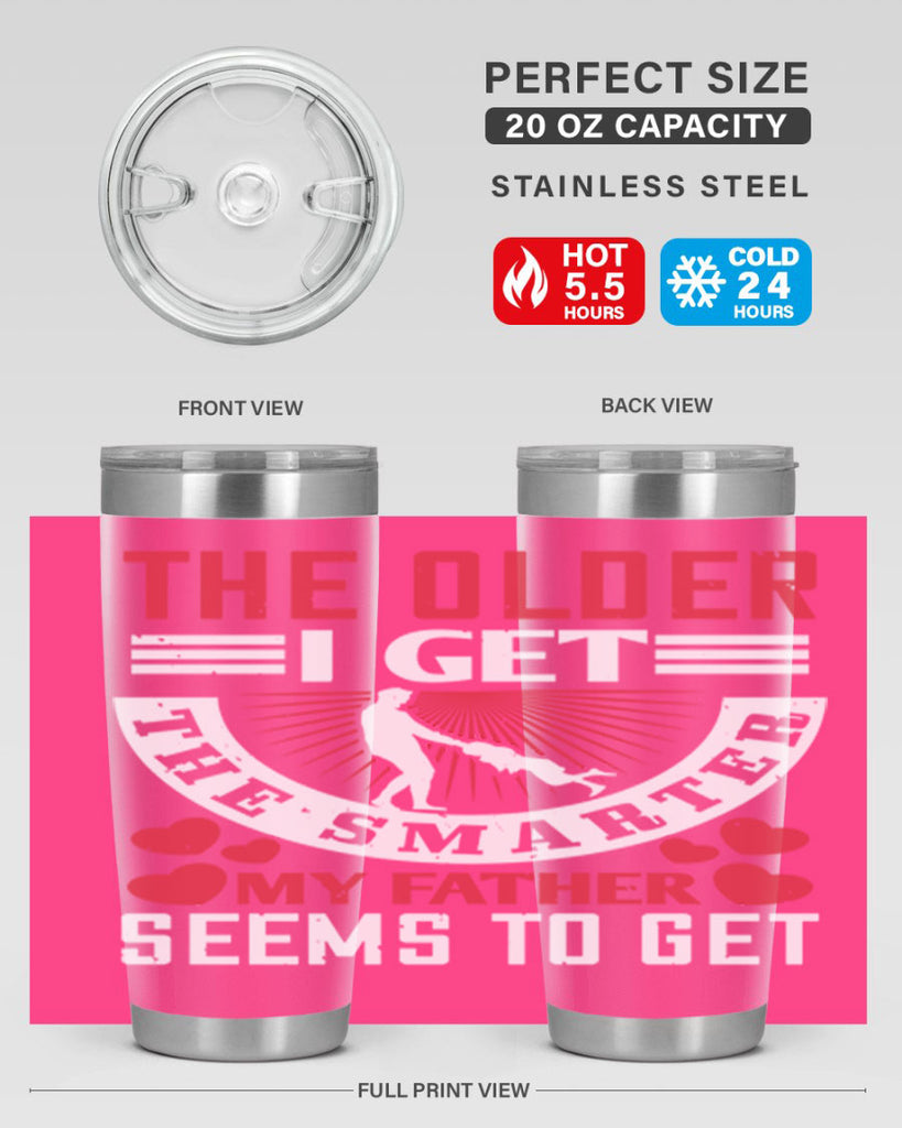 the older i get the smarter my 153#- fathers day- Tumbler