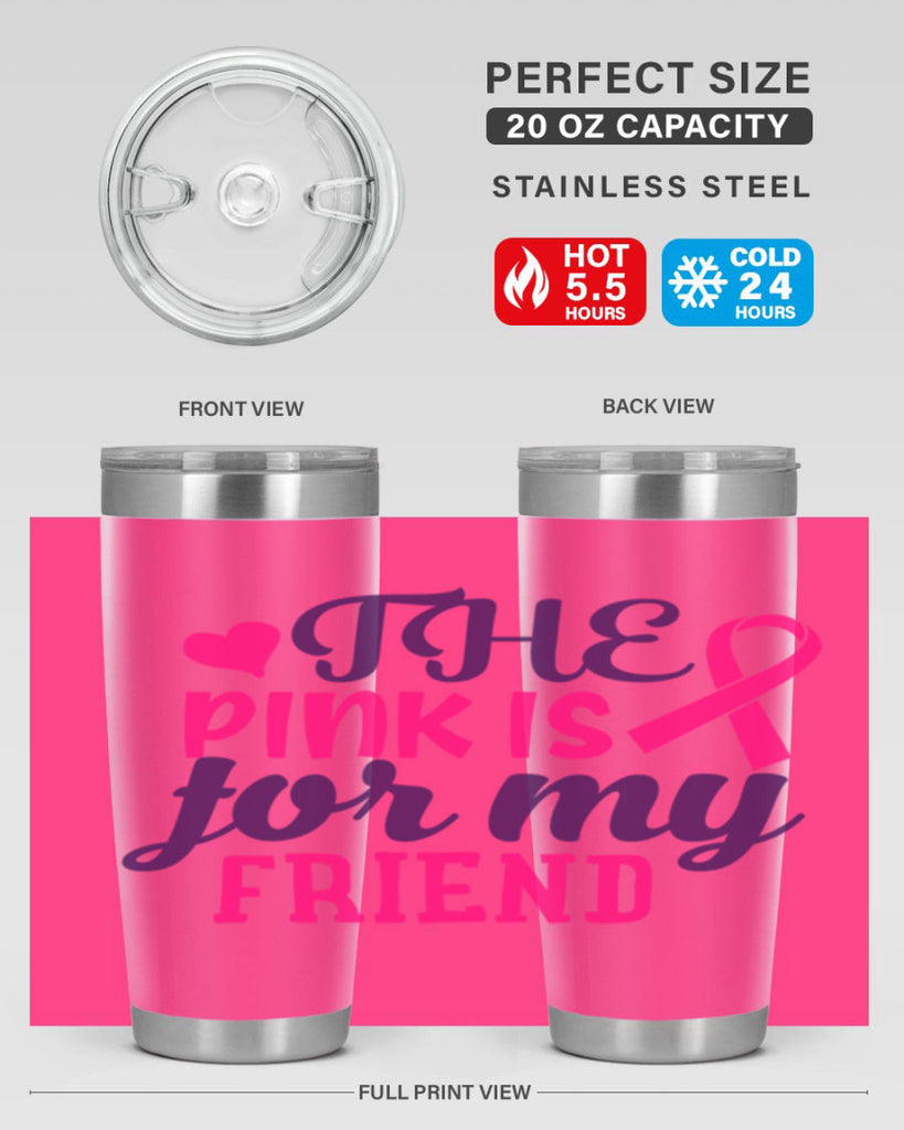 the pink is for my friend Style 2#- breast cancer- Tumbler