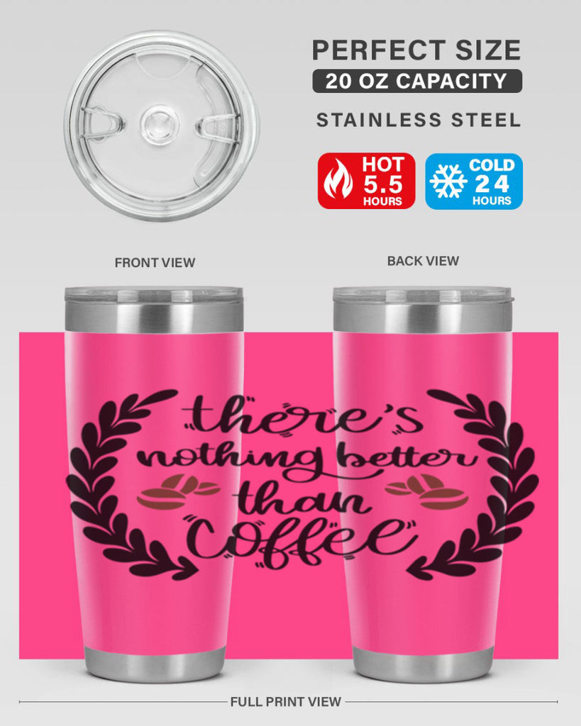 theres nothing better than 18#- coffee- Tumbler