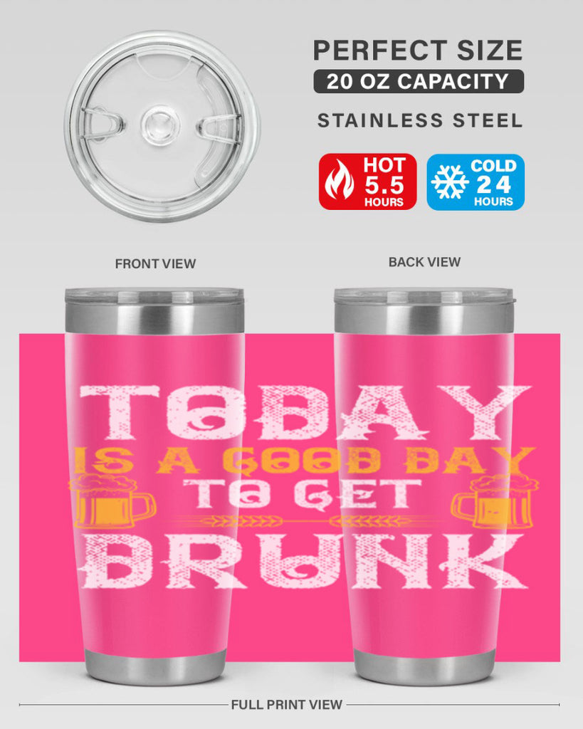 today is a good day to get drunk 6#- beer- Tumbler