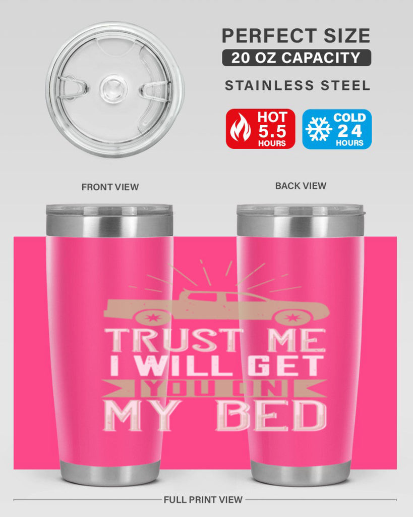 trust me i will get you on my bed Style 10#- truck driver- tumbler